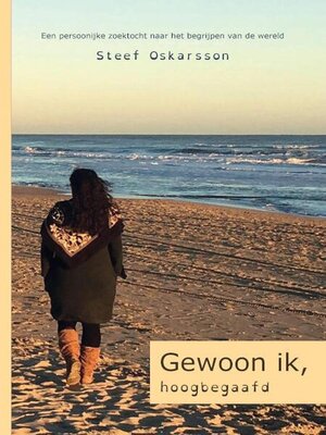 cover image of Gewoon ik, hoogbegaafd. Een persoonlijke zoektocht naar het begrijpen van de wereld.